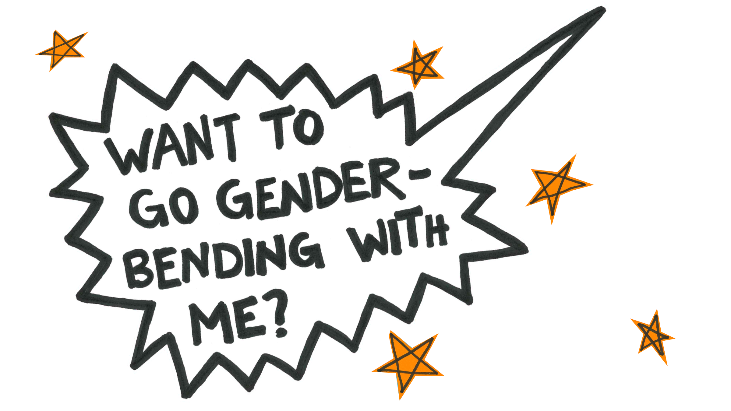 Auf einem transparenten ist eine cartoonartige Sprechblase zu sehen. Darin steht analog geschrieben in großen Druckbuchstaben: "Want to got gender-bending with me?" Um die Sprechblase herum sind einige gelbe Sterne als Deko.