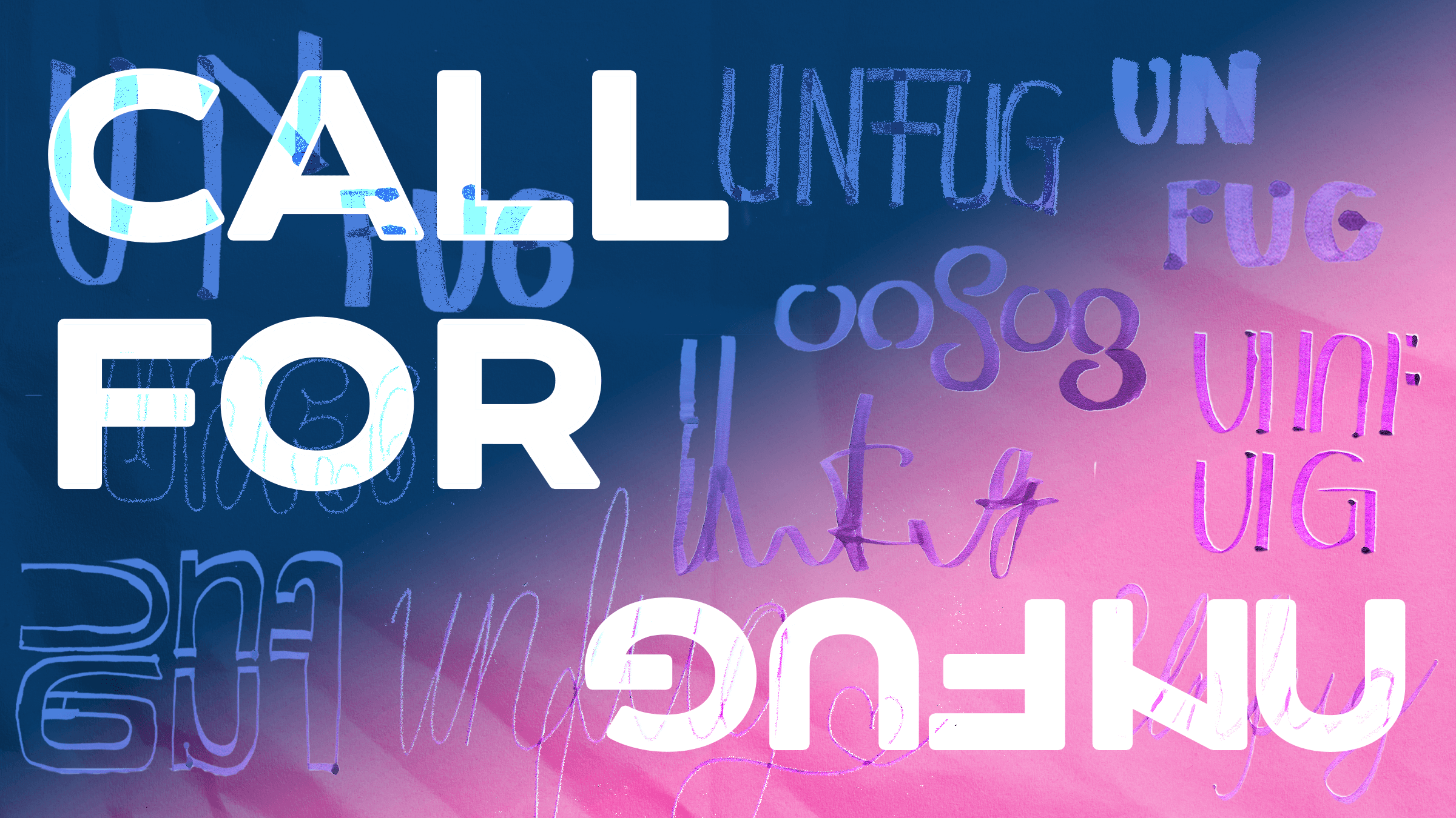 Auf einem schrägen pink-blauen Farbverlauf steht in großen weißen Buchstaben "Call for Unfug" - dabei ist das Wort Unfug gespiegelt und verdreht. Im Hintergrund sind weitere Schreibweisen des Wortes Unfug abgebildet.
