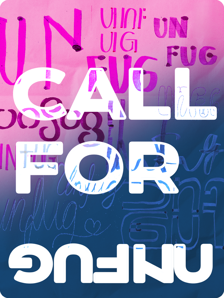 Auf einem schrägen pink-blauen Farbverlauf steht in großen weißen Buchstaben "Call for Unfug" - dabei ist das Wort Unfug gespiegelt und verdreht. Im Hintergrund sind weitere Schreibweisen des Wortes Unfug abgebildet.