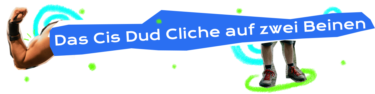 Dekoratives Element im Stil einer Collage - Die Zwischenüberschrift “Das Cis Dud Cliche auf zwei Beinen” steht weiß vor einer unregelmäßigen, kantigen, blauen Hinterlegung. Die Hinterlegung erinnert an ein händisch ausgeschnittenes Stück Papier. Hinter der blauen Hinterlegung ist eine weitere Ebene einer weißen Form zu erkennen, sodass es wirkt als wären zwei ungleiche Papierauschnitte über einander gelegt. Links im Hintergrund ist ein angespannter Oberarm eines muskulösen weißen Körpers abgebildet. Es handelt sich um einen formgenauen Ausschnitt einer Fotografie. Zwei türkise Bögen verbinden den Ausschnitt mit der Hinterlegung der Überschrift und erinnern selbst an einen angespannten Oberarm. Unterhalb der Wortgruppe “zwei Beinen” ist ein formgenauer Ausschnitt einer Fotografie, die die Unterschenkel und und Füße einer weißen, able-bodied Person zeigt. Dadurch sieht es so aus als hätte die Zwischenüberschrift selbst Beine. Zeichnerisch wurde der Ausschnitt mit einem hellgrünen Ring ergänzt, der den Boden, auf dem die Füße stehen darstellt, und wie bei der anderen Fotografie wird das Element mit zwei türkisen Bögen mit der Überschrift verbunden. Über die gesamte Breite wurden vereinzelt mit einem digitalen Zeichen-Tool kleine hell-grüne Punkte gemalt.